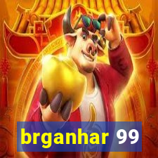 brganhar 99